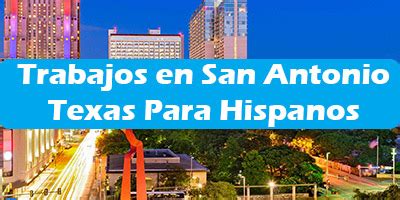 Trabajo en san antonio texas - Descubre las mejores ofertas de trabajo en San Antonio en inglés y español: Empresas y agencias para inmigrantes hispanos ¡Encuentra tu empleo!